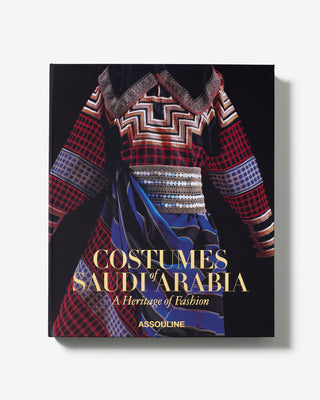 Costumes of Saudi Arabia, A Heritage of Fashion