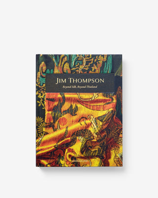 Jim Thompson: Beyond Silk, Beyond Thailand
